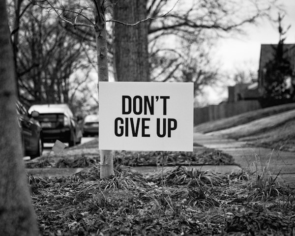 To those about to give up...